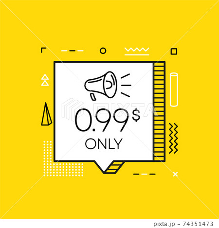 Megaphone Sale $ 0.99 ONLY Dollars. Geometry Yellow Design Banner in Flat Style on white background. Vector. 74351473