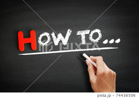Hand writing How to on blackboard, business concept Hand writing How to on blackboard, business concept 74436506