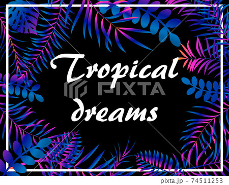 Tropical neon floral background with jungle palm leaves Tropical neon floral background with jungle palm leaves 74511253