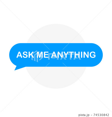 Ask me anything. AMA session concept. Ask me anything. AMA session concept. 74530842