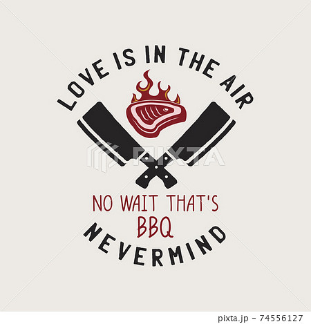 BBQ emblem vector design, Summer barbecue logo template, print for t shirt. Love is in the air, no wait that's BBQ - nevermind. Stock illustration 74556127