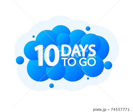 Ten Days To Go Bubble Banner, blue emblem label. Vector illustration. Ten Days To Go Bubble Banner, blue emblem label. Vector illustration. 74557771