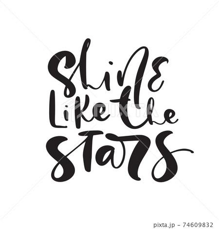 Shine like the stars vector handwritten calligraphy lettering baby text. Hand drawn lettering kid quote. Children illustration for greting card, t shirt, banner and poster Shine like the stars vector handwritten calligraphy lettering baby text. Hand drawn lettering kid quote. Children illustration for greting card, t shirt, banner and poster 74609832