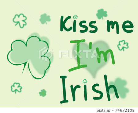 Kiss me Im Irish. Saint Patricks Day celebration, vector illustration Kiss me Im Irish. Saint Patricks Day celebration, vector illustration 74672108