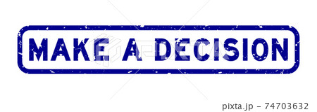 Grunge blue make a decision word square rubber seal stamp on white background Grunge blue make a decision word square rubber seal stamp on white background 74703632