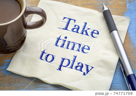 take time to play reminder on napkin take time to play reminder on napkin 74771709
