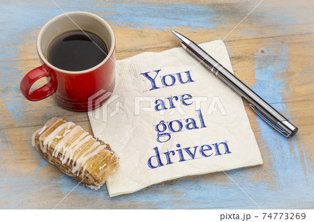 You are goal driven - positive affirmation You are goal driven - positive affirmation 74773269