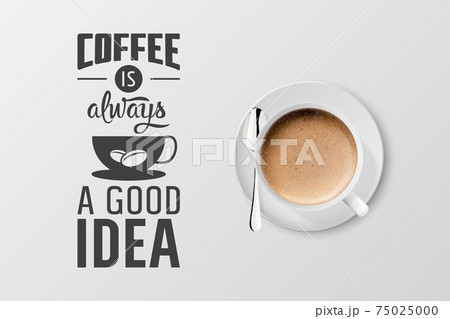 Vector 3d Realistic White Porcelain Ceramic Mug with Foam Coffee - Capuccino, Latte - Isolated. Coffee Cup with Typography Quote, Phrase about Coffee. Stock Illustration. Design Template. Top View 75025000