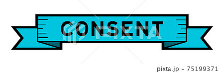 Vintage blue color ribbon banner with word consent on white background Vintage blue color ribbon banner with word consent on white background 75199371