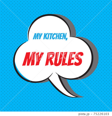 My kitchen, my rules. Motivational and inspirational quote 75226103