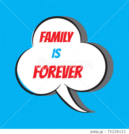 Family is forever. Motivational and inspirational quote 75226121