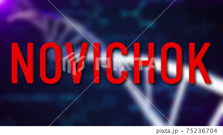 Text Novichok on blurred DNA background, computer generated 3D rendering of scientific or medical concept 75236704