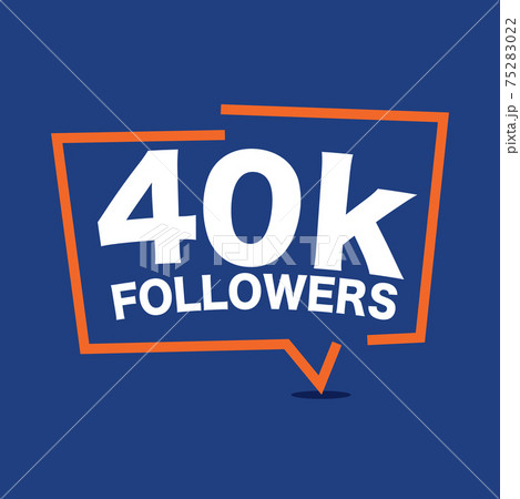 40k Followers Template for Celebrating in Online Social Media Networks Vector Illustration. 75283022
