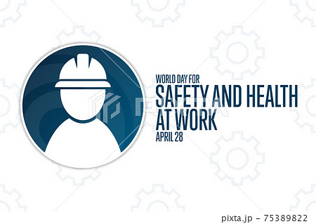 World Day for Safety and Health at Work. April 28. Holiday concept. Template for background, banner World Day for Safety and Health at Work. April 28. Holiday concept. Template for background, banner 75389822