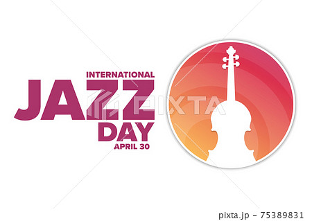 International Jazz Day. April 30. Holiday concept. Template for background, banner, card, poster International Jazz Day. April 30. Holiday concept. Template for background, banner, card, poster 75389831