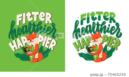 The Akita dog with a lettering phrase - Fitter, healthier, happier 75403250