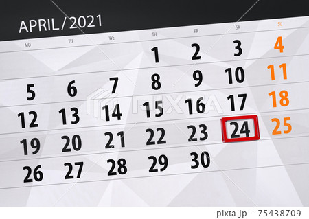 Calendar planner for the month April 2021, deadline day, 24, saturday 75438709