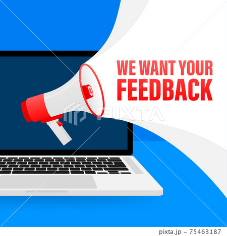 We want your feedback megaphone blue banner in 3D style on white background. Vector illustration. We want your feedback megaphone blue banner in 3D style on white background. Vector illustration. 75463187