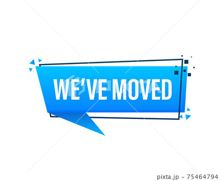 We have moved blue banner in 3D style on white background. Vector illustration. We have moved blue banner in 3D style on white background. Vector illustration. 75464794