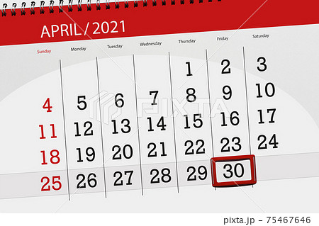 Calendar planner for the month April 2021, deadline day, 30, friday Calendar planner for the month April 2021, deadline day, 30, friday 75467646