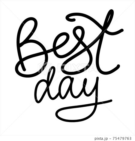 Best day hand letttering vector typography phrase for poster print office design label Best day hand letttering vector typography phrase for poster print office design label 75479763
