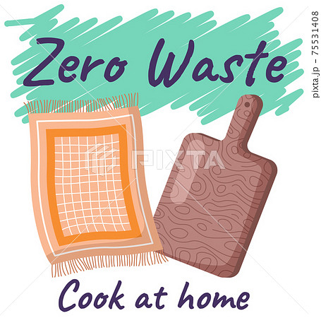 Zero waste concept, cook at home. Hand drawn vector lettering with napkin and wooden cutting board Zero waste concept, cook at home. Hand drawn vector lettering with napkin and wooden cutting board 75531408