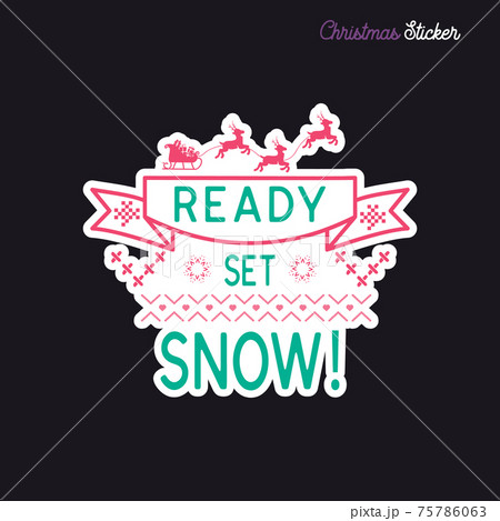 Christmas sticker design. Xmas calligraphy label with quote - Ready set snow. Illustration for greeting card, t-shirt print, mug design. Stock 75786063