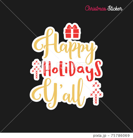 Christmas sticker design. Xmas calligraphy label with quote - Happy holidays Yall. Illustration for greeting card, t-shirt print, mug design. Stock 75786069