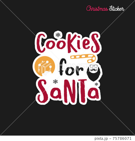 Christmas sticker design. Xmas calligraphy label with quote - Cookies for santa. Illustration for greeting card, t-shirt print, mug design. Stock 75786071