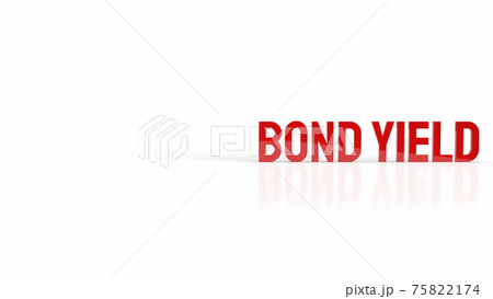 The bond yield red word on white background for business content 3d rendering The bond yield red word on white background for business content 3d rendering 75822174