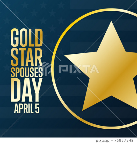 Gold Star Spouses Day. April 5. Holiday concept. Template for background, banner, card, poster with Gold Star Spouses Day. April 5. Holiday concept. Template for background, banner, card, poster with 75957548