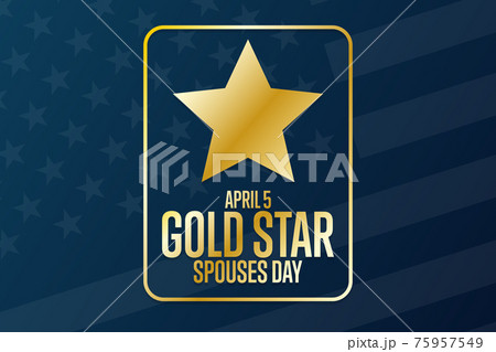 Gold Star Spouses Day. April 5. Holiday concept. Template for background, banner, card, poster with Gold Star Spouses Day. April 5. Holiday concept. Template for background, banner, card, poster with 75957549