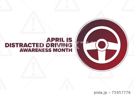 April is Distracted Driving Awareness Month. Holiday concept. Template for background, banner, card April is Distracted Driving Awareness Month. Holiday concept. Template for background, banner, card 75957776