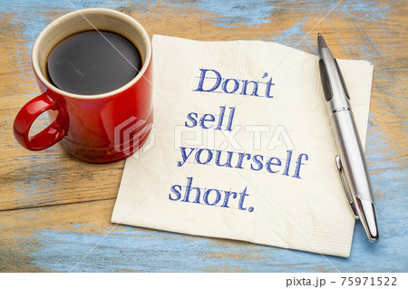 Do not sell yourself short Do not sell yourself short 75971522