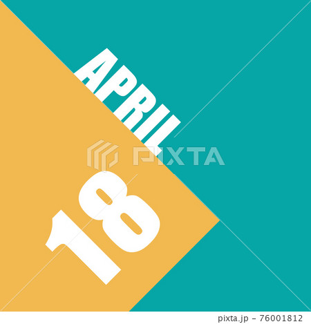 april 18th. Day 18 of month,illustration of date inscription on orange and blue background spring month, day of the year concept 76001812