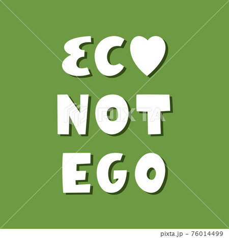 Eco not ego. White hand drawn ecological lettering with shadow on green background. Eco not ego. White hand drawn ecological lettering with shadow on green background. 76014499