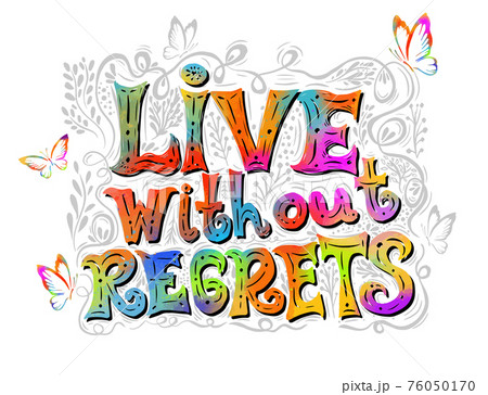 Live without regrets. Hand drawn lettering. Vector typography design. Handwritten modern brush inscription. Live without regrets. Hand drawn lettering. Vector typography design. Handwritten modern brush inscription. 76050170