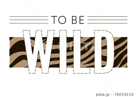 Trend wild zebra element with tiger signs. Believe in love and love yourself vintage leopard style, jaguar fashion slogan for t-shirt for girl. Vector illustration. 76059210