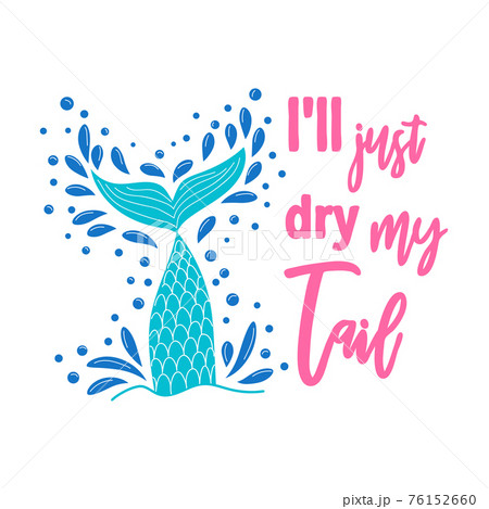 I am a mermaid and the tail is drying. Mermaid card with hand drawn marine elements and lettering. Inspirational quote 76152660