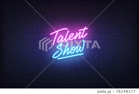 Talent Show neon sign. Glowing neon lettering Talent Show template Talent Show neon sign. Glowing neon lettering Talent Show template 76248177