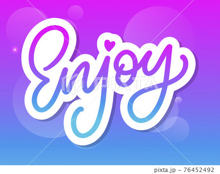 Enjoy slogan inscription. Greeting card with calligraphy. Hand drawn lettering design. Photo overlay. Typography for banner, poster or apparel design. Isolated vector element. Enjoy slogan inscription. Greeting card with calligraphy. Hand drawn lettering design. Photo overlay. Typography for banner, poster or apparel design. Isolated vector element. 76452492