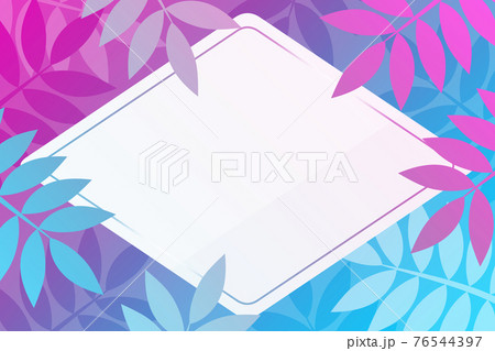 ボタニカルなフレーム 長方形 ホワイト&グラデーション ボタニカルなフレーム 長方形 ホワイト&グラデーション 76544397