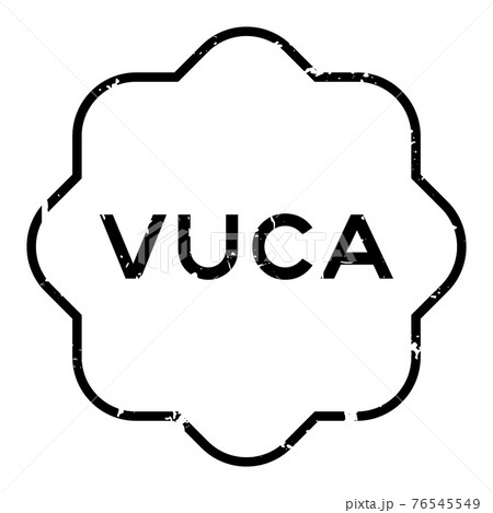 Grunge black VUCA (abbreviation of Volatility, uncertainty, complexity and ambiguity) word rubber seal stamp on white background Grunge black VUCA (abbreviation of Volatility, uncertainty, complexity and ambiguity) word rubber seal stamp on white background 76545549