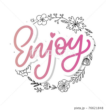 Enjoy slogan inscription. Greeting card with calligraphy. Hand drawn lettering design. Photo overlay. Typography for banner, poster or apparel design. Isolated vector element. Enjoy slogan inscription. Greeting card with calligraphy. Hand drawn lettering design. Photo overlay. Typography for banner, poster or apparel design. Isolated vector element. 76621848