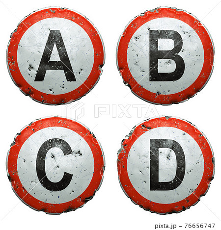 Set of public road signs in red and white with a capitol letters A, B, C, D in the center isolated on white background. 3d Set of public road signs in red and white with a capitol letters A, B, C, D in the center isolated on white background. 3d 76656747