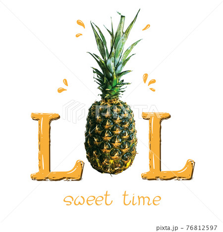 LOL lettering with Pineapple. Hand drawn typography slogan poster print. LOL lettering with Pineapple. Hand drawn typography slogan poster print. 76812597