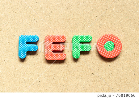 Foam alphabet letter in word FEFO (Abbreviation of first expired first out) on wood background Foam alphabet letter in word FEFO (Abbreviation of first expired first out) on wood background 76819066