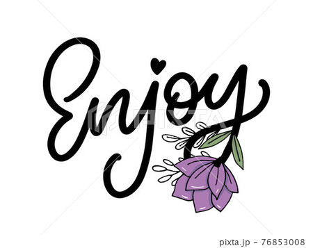 Enjoy slogan inscription. Greeting card with calligraphy. Hand drawn lettering design. Photo overlay. Typography for banner, poster or apparel design. Isolated vector element. Enjoy slogan inscription. Greeting card with calligraphy. Hand drawn lettering design. Photo overlay. Typography for banner, poster or apparel design. Isolated vector element. 76853008
