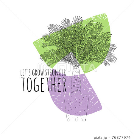 Minimalist inspirational quote lets grow stronger together with black line art potted house plant palm tree and abstract shapes background. Minimalist inspirational quote lets grow stronger together with black line art potted house plant palm tree and abstract shapes background. 76877974