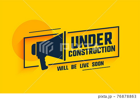 under construction message with megaphone symbol 76878863